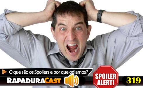 RapaduraCast 319 - O que são os SPOILERS e por que odiamos?