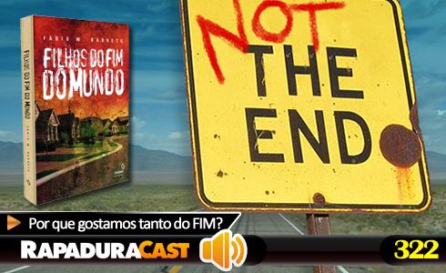 RapaduraCast 322 - Você gosta do fim?