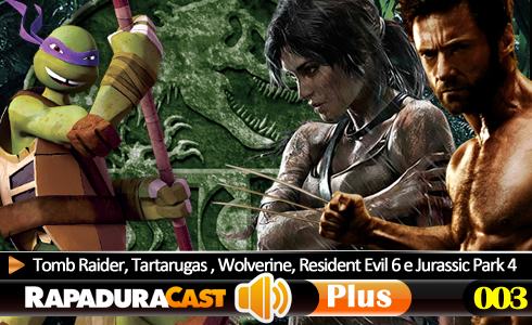 PLUS 003 - Tomb Raider, Tartarugas Ninja, Wolverine, Richard Griffiths, Tintim 2, Resident Evil 6 e Jurassic Park 4