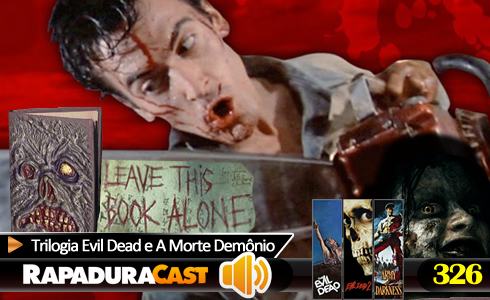 RapaduraCast 326 - Trilogia Evil Dead e A Morte do Demônio